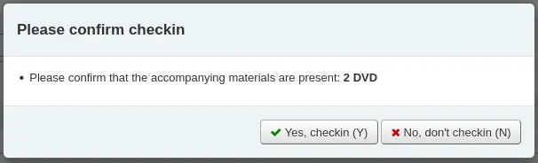 Alert modal asking to confirm checkin 'Please confirm checkin Please confirm that the accompanying materials are present: 2 DVD Yes, check in (Y) No, don't check in (N)'