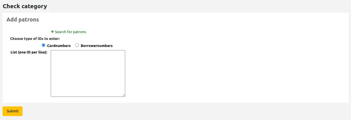 Form to add multiple patrons to a patron list. There is a link 'Search for patrons', then a choice 'Choose the type of IDs to enter' with radio buttons for either Card numbers or Borrowernumbers, and finally a box to add the list of IDs (one ID per line). At the bottom of the form, there is a Submit button.