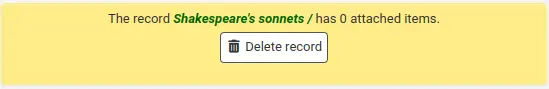 Warning reading 'The record Shakespeare's sonnets / has 0 attached items.', with an optional button to delete the record