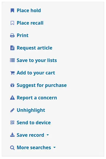 List of options: Place hold, Place recall, Print, Request article, Save to your lists, Add to your cart, Suggest for purchase, Report a concern, Unhighlight, Send to device, Save record, More searches
