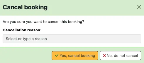 The modal has the message: 'Are you sure you want to cancel this booking?' displayed above an input box for Cancellation reason. The buttons at the bottom are: 'Yes, cancel booking' and 'No, do not cancel'.