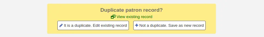 'Duplicate patron record' warning with options to view existing patron record, to edit existing record or to save as new record