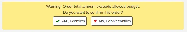 Warning message that says 'Warning! Order total amount exceeds allowed budget. Do you want to confirm this order'