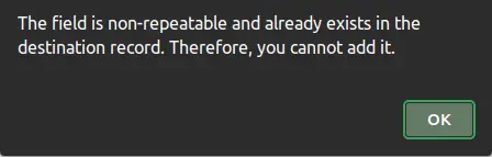System warning message saying 'The field is non-repeatable and already exists in the destination record. Therefore, you cannot add it'