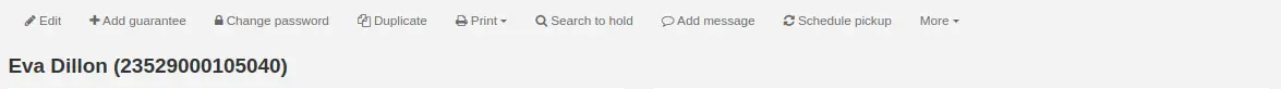 Row of action buttons at the top of the patron's detail page: Edit, Add guarantee, Change password, Duplicate, Print, Search to hold, Add message, Schedule pickup, and More