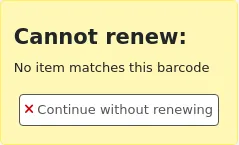Alert saying "Cannot renew: No item matches this barcode", with a button labeled "Continue without renewing".