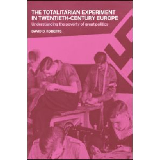 The Totalitarian Experiment in Twentieth Century Europe