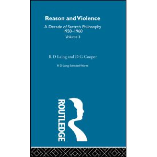 Reason and Violence: Selected Works R D Laing Vol 3