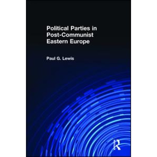 Political Parties in Post-Communist Eastern Europe