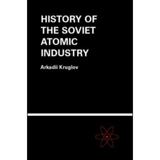 The History of the Soviet Atomic Industry