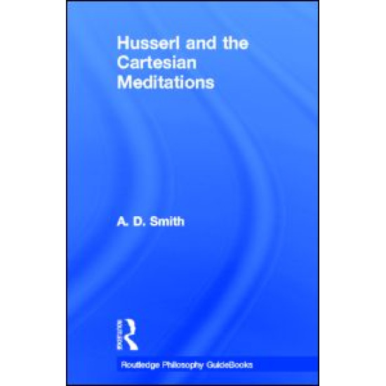 Routledge Philosophy GuideBook to Husserl and the Cartesian Meditations