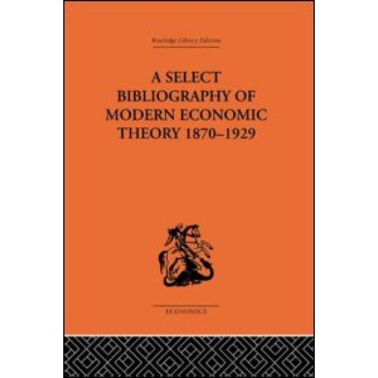 A Select Bibliography of Modern Economic Theory 1870-1929