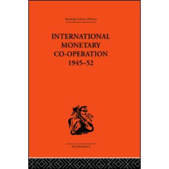 International Monetary Co-operation 1945-52