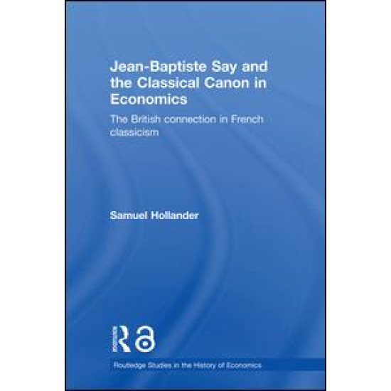 Jean-Baptiste Say and the Classical Canon in Economics