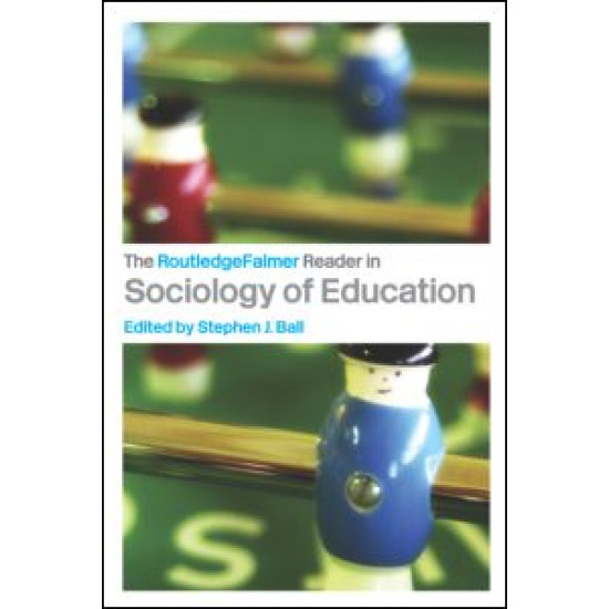 The RoutledgeFalmer Reader in Sociology of Education