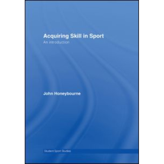 Acquiring Skill in Sport: An Introduction
