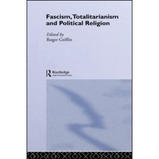 Fascism, Totalitarianism and Political Religion