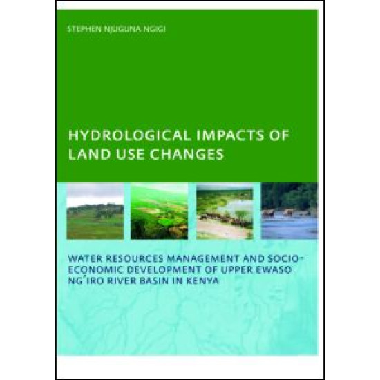 Hydrological Impacts of Land Use Changes on Water Resources Management and Socio-Economic Development of  the Upper Ewaso Ng'iro River Basin in Kenya