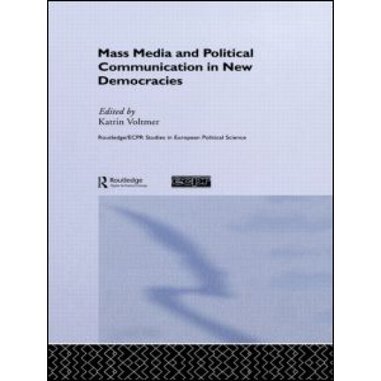 Mass Media and Political Communication in New Democracies