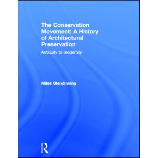 The Conservation Movement: A History of Architectural Preservation