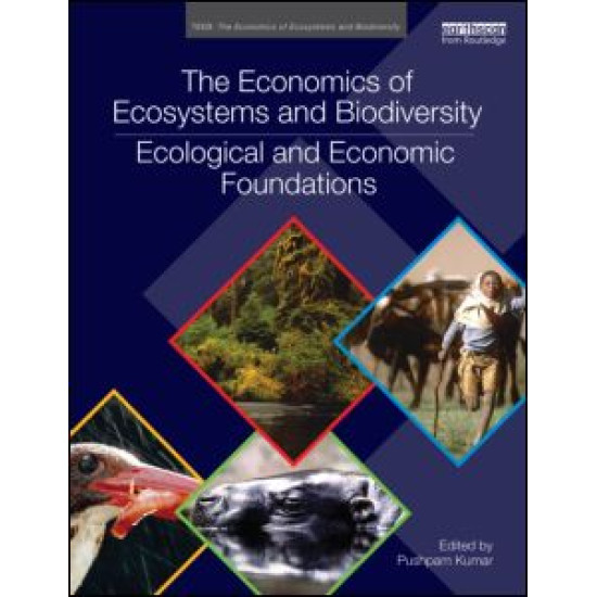 The Economics of Ecosystems and Biodiversity: Ecological and Economic Foundations