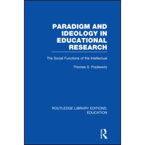 Paradigm and Ideology in Educational Research (RLE Edu L)