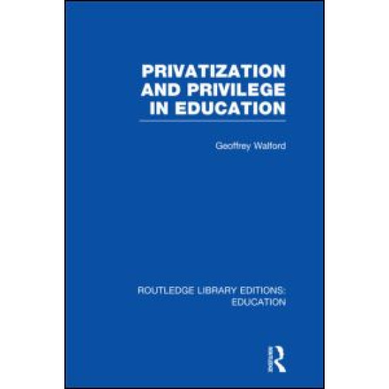 Privatization and Privilege in Education (RLE Edu L)