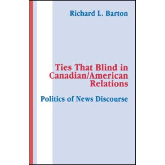 Ties That Blind in Canadian/american Relations