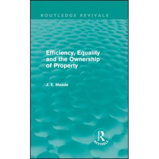 Efficiency, Equality and the Ownership of Property (Routledge Revivals)