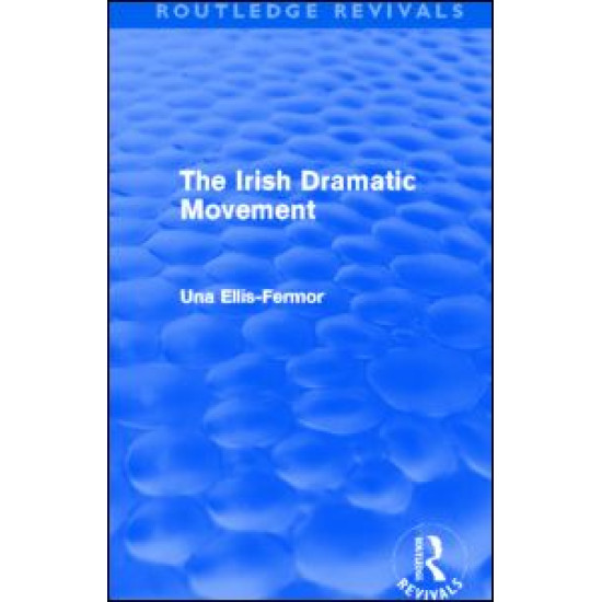 Irish Dramatic Movement (Routledge Revivals)