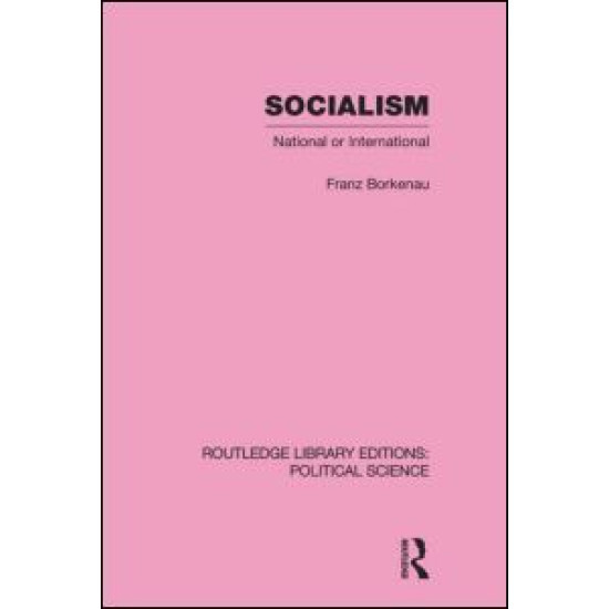 Socialism National or International Routledge Library Editions: Political Science Volume 48