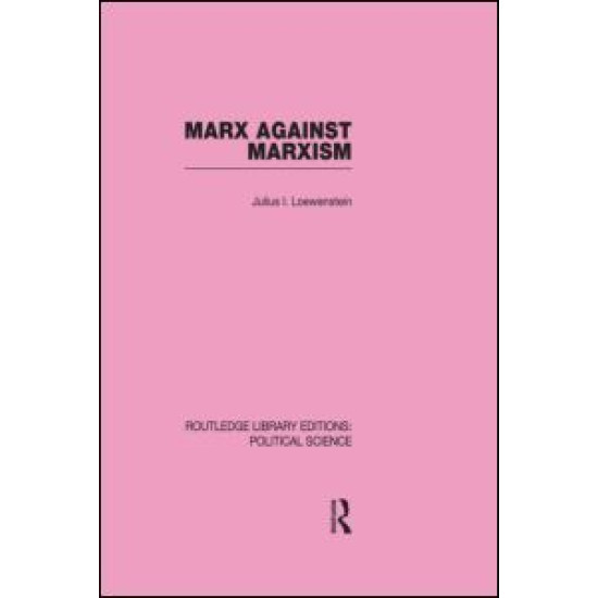 Marx Against Marxism Routledge Library Editions: Political Science Volume 56