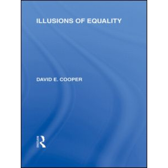 Illusions of Equality (International Library of the Philosophy of Education Volume 7)