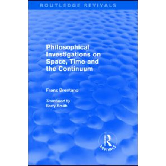 Philosophical Investigations on Time, Space and the Continuum (Routledge Revivals)