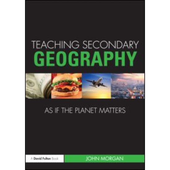 Teaching Secondary Geography as if the Planet Matters