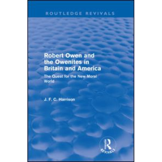 Robert Owen and the Owenites in Britain and America (Routledge Revivals)