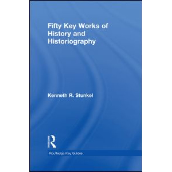 Fifty Key Works of History and Historiography