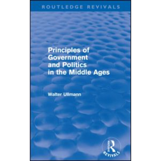 Principles of Government and Politics in the Middle Ages (Routledge Revivals)