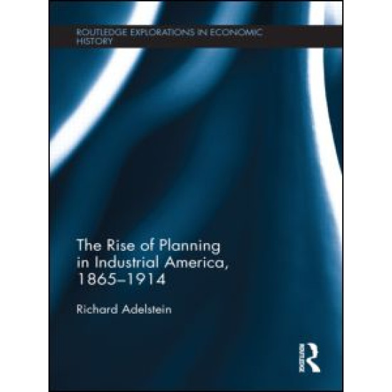 The Rise of Planning in Industrial America, 1865-1914