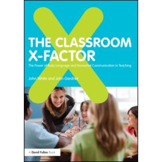 The Classroom X-Factor: The Power of Body Language and Non-verbal Communication in Teaching