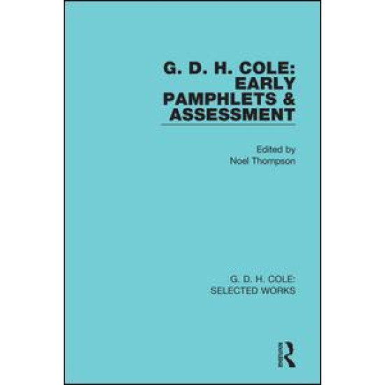G. D. H. Cole: Early Pamphlets & Assessment (RLE Cole)