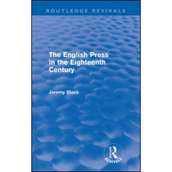 The English Press in the Eighteenth Century (Routledge Revivals)