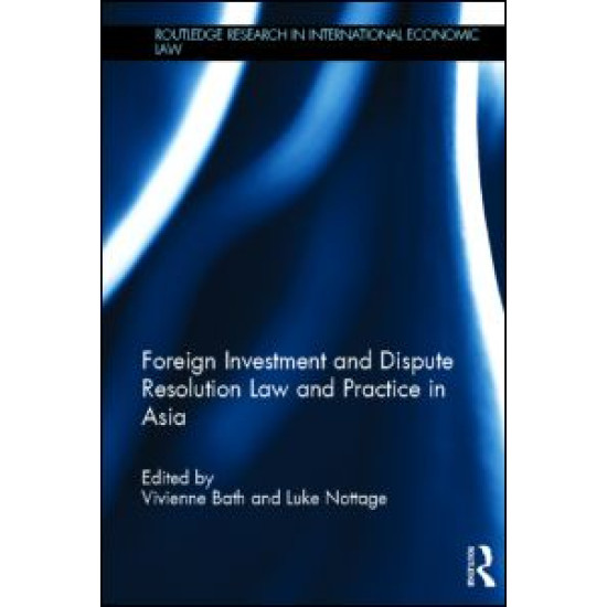 Foreign Investment and Dispute Resolution Law and Practice in Asia