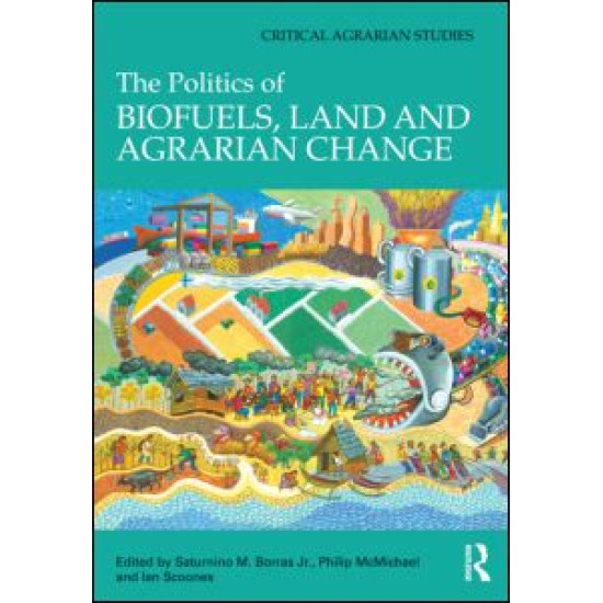 The Politics of Biofuels, Land and Agrarian Change