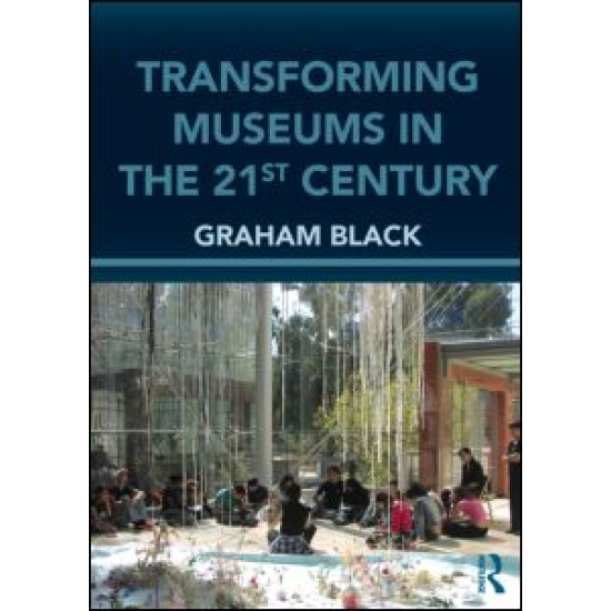 Transforming Museums in the Twenty-first Century