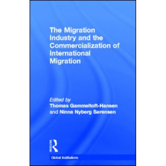 The Migration Industry and the Commercialization of International Migration