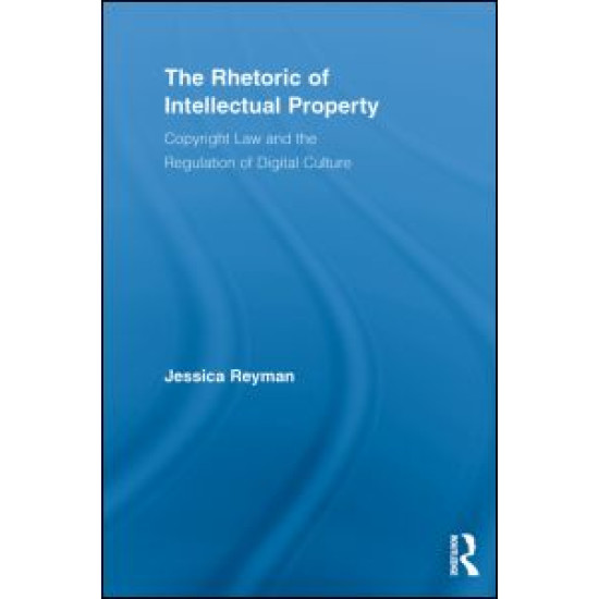 The Rhetoric of Intellectual Property