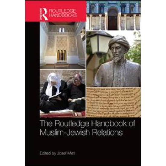 The Routledge Handbook of Muslim-Jewish Relations