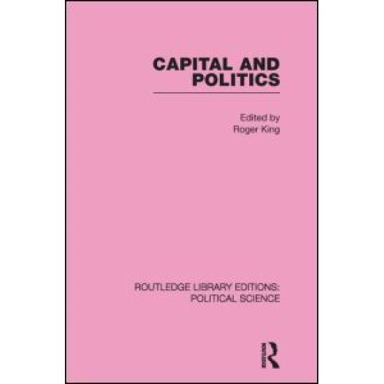 Capital and Politics Routledge Library Editions: Political Science Volume 44