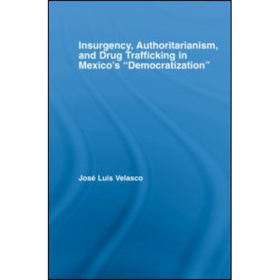 Insurgency, Authoritarianism, and Drug Trafficking in Mexico's Democratization